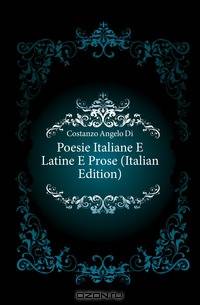 Poesie Italiane E Latine E Prose (Italian Edition)