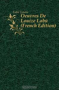 Oeuvres De Louize Labe (French Edition)