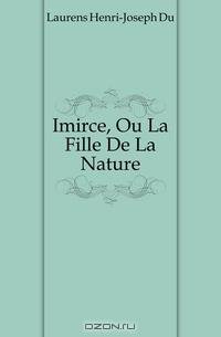 Imirce, Ou La Fille De La Nature