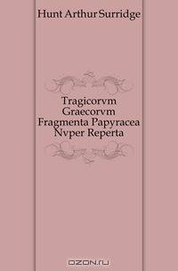 Tragicorvm Graecorvm Fragmenta Papyracea Nvper Reperta