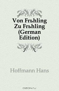 Von Fruhling Zu Fruhling (German Edition)