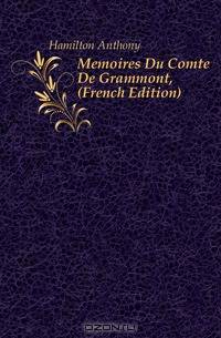 Memoires Du Comte De Grammont, (French Edition)