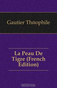 La Peau De Tigre (French Edition)