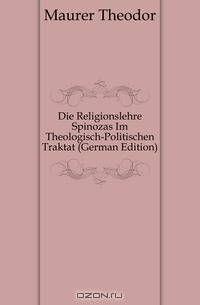 Die Religionslehre Spinozas Im Theologisch-Politischen Traktat (German Edition)