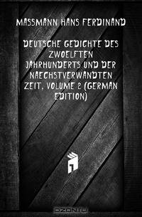 Deutsche Gedichte Des Zwoelften Jahrhunderts Und Der Naechstverwandten Zeit, Volume 2 (German Edition)