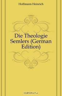 Die Theologie Semlers (German Edition)