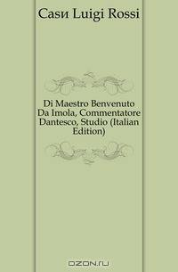 Di Maestro Benvenuto Da Imola, Commentatore Dantesco, Studio (Italian Edition)