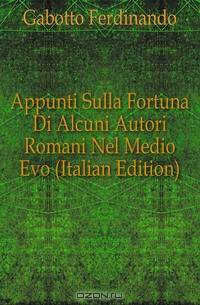 Appunti Sulla Fortuna Di Alcuni Autori Romani Nel Medio Evo (Italian Edition)