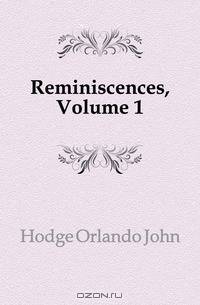 Reminiscences, Volume 1