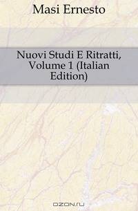 Nuovi Studi E Ritratti, Volume 1 (Italian Edition)
