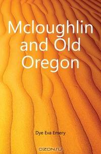 Mcloughlin and Old Oregon