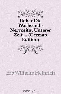 Ueber Die Wachsende Nervositat Unserer Zeit (German Edition)