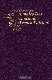 Annales Des Cauchois (French Edition)
