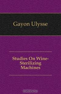Studies On Wine-Sterilizing Machines