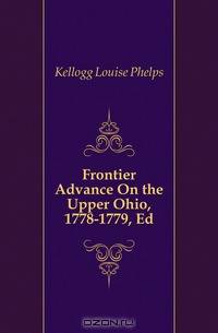 Frontier Advance On the Upper Ohio, 1778-1779, Ed