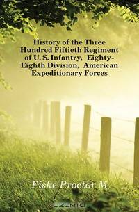 History of the Three Hundred Fiftieth Regiment of U. S. Infantry, Eighty-Eighth Division, American Expeditionary Forces