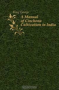 A Manual of Cinchona Cultivation in India