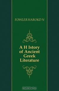 A H Istory of Ancient Greek Literature