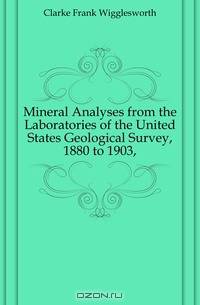 Mineral Analyses from the Laboratories of the United States Geological Survey, 1880 to 1903