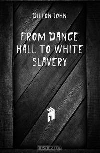 From Dance Hall to White Slavery
