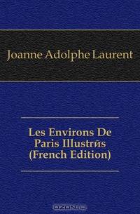 Les Environs De Paris Illustres (French Edition)