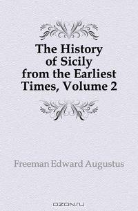 The History of Sicily from the Earliest Times, Volume 2