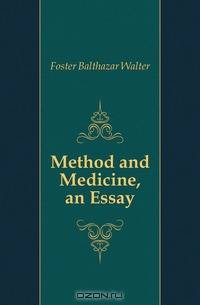 Method and Medicine, an Essay