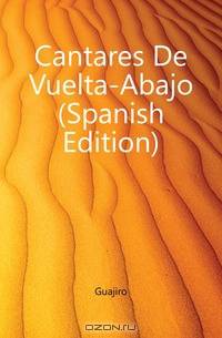 Cantares De Vuelta-Abajo (Spanish Edition)