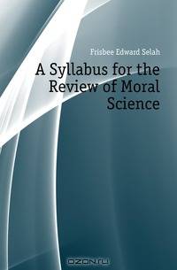 A Syllabus for the Review of Moral Science