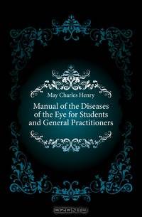 Manual of the Diseases of the Eye for Students and General Practitioners