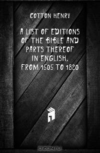 A List of Editions of the Bible and Parts Thereof in English, from 1505 to 1820