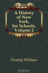 A History of New York, for Schools, Volume 2