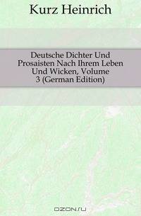 Deutsche Dichter Und Prosaisten Nach Ihrem Leben Und Wicken, Volume 3 (German Edition)