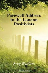 Farewell Address to the London Positivists