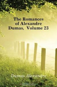 The Romances of Alexandre Dumas, Volume 23