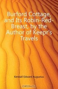Burford Cottage, and Its Robin-Red-Breast, by the Author of Keepr