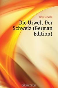 Die Urwelt Der Schweiz (German Edition)