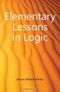 Elementary Lessons in Logic