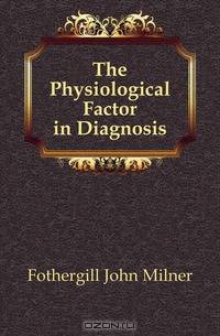 The Physiological Factor in Diagnosis