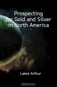 Prospecting for Gold and Silver in North America
