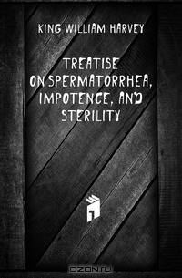 Treatise On Spermatorrhea, Impotence, and Sterility