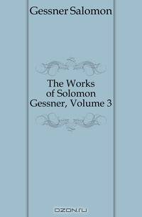 The Works of Solomon Gessner, Volume 3
