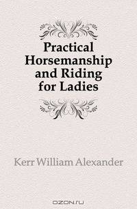 Practical Horsemanship and Riding for Ladies