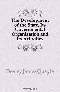The Development of the State, Its Governmental Organization and Its Activities