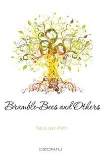 Bramble-Bees and Others