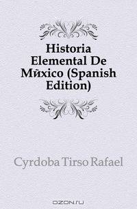 Historia Elemental De Mexico (Spanish Edition)