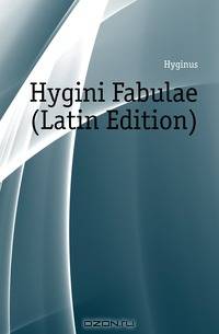 Hygini Fabulae (Latin Edition)