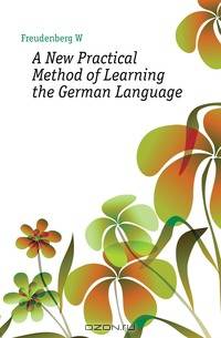 A New Practical Method of Learning the German Language