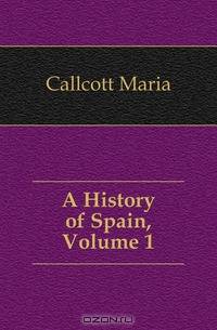A History of Spain, Volume 1