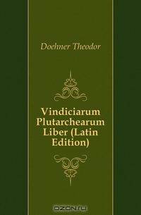 Vindiciarum Plutarchearum Liber (Latin Edition)